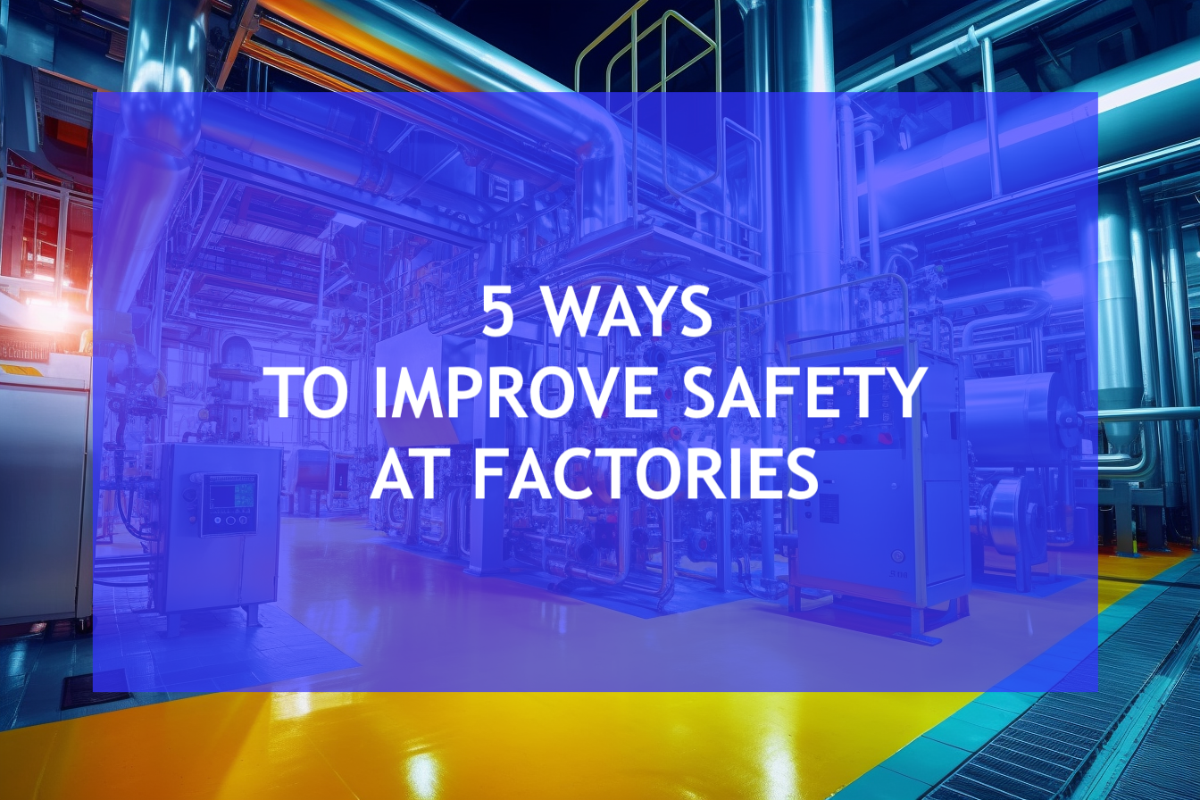 5 Möglichkeiten zur Verbesserung der Arbeitssicherheit in Produktionsstätten