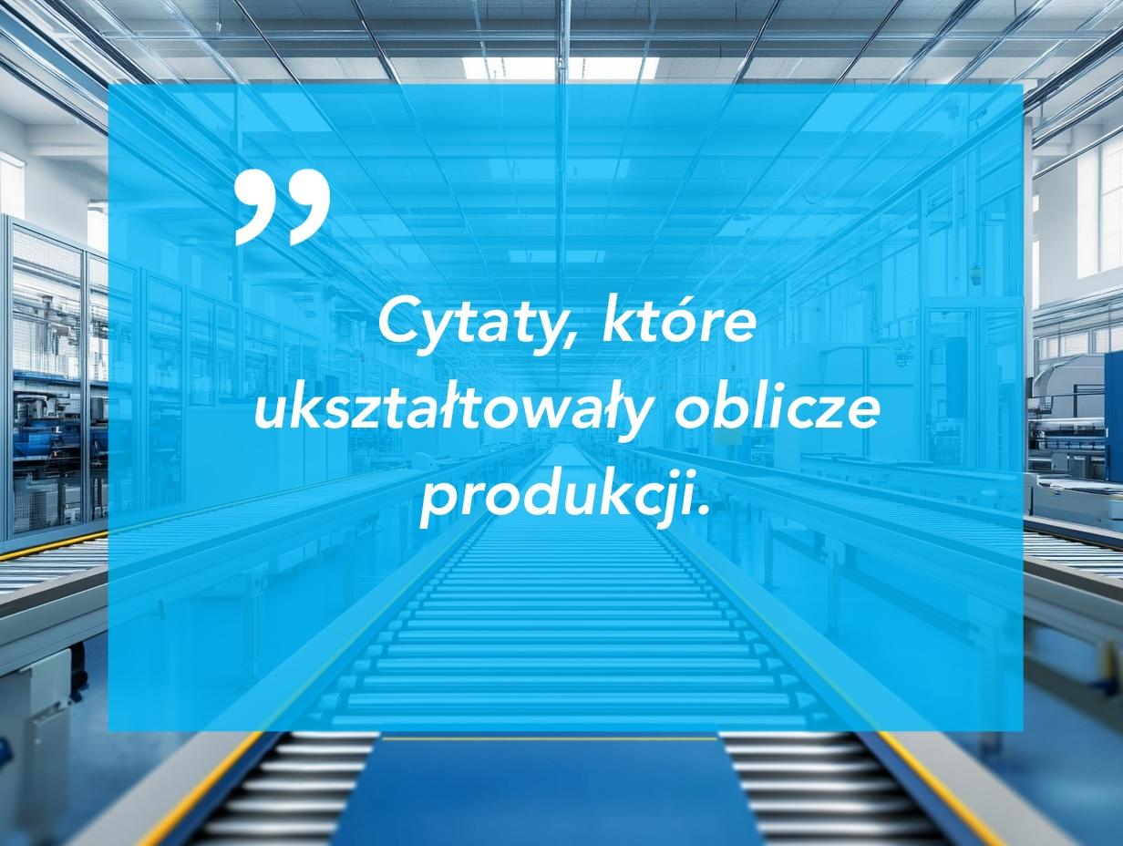 Cytaty, które ukształtowały oblicze produkcji - część pierwsza