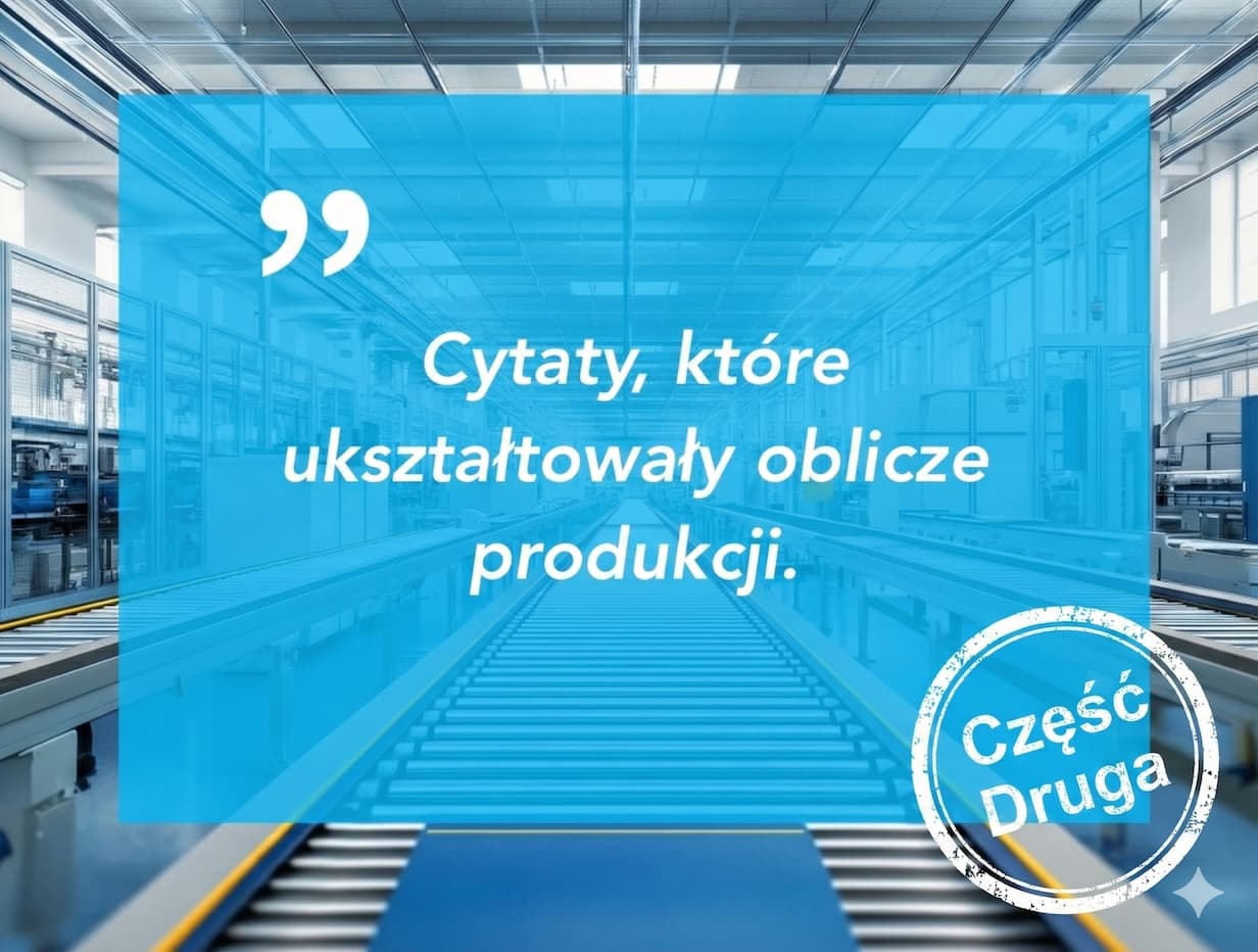 Cytaty, które ukształtowały oblicze produkcji - część druga